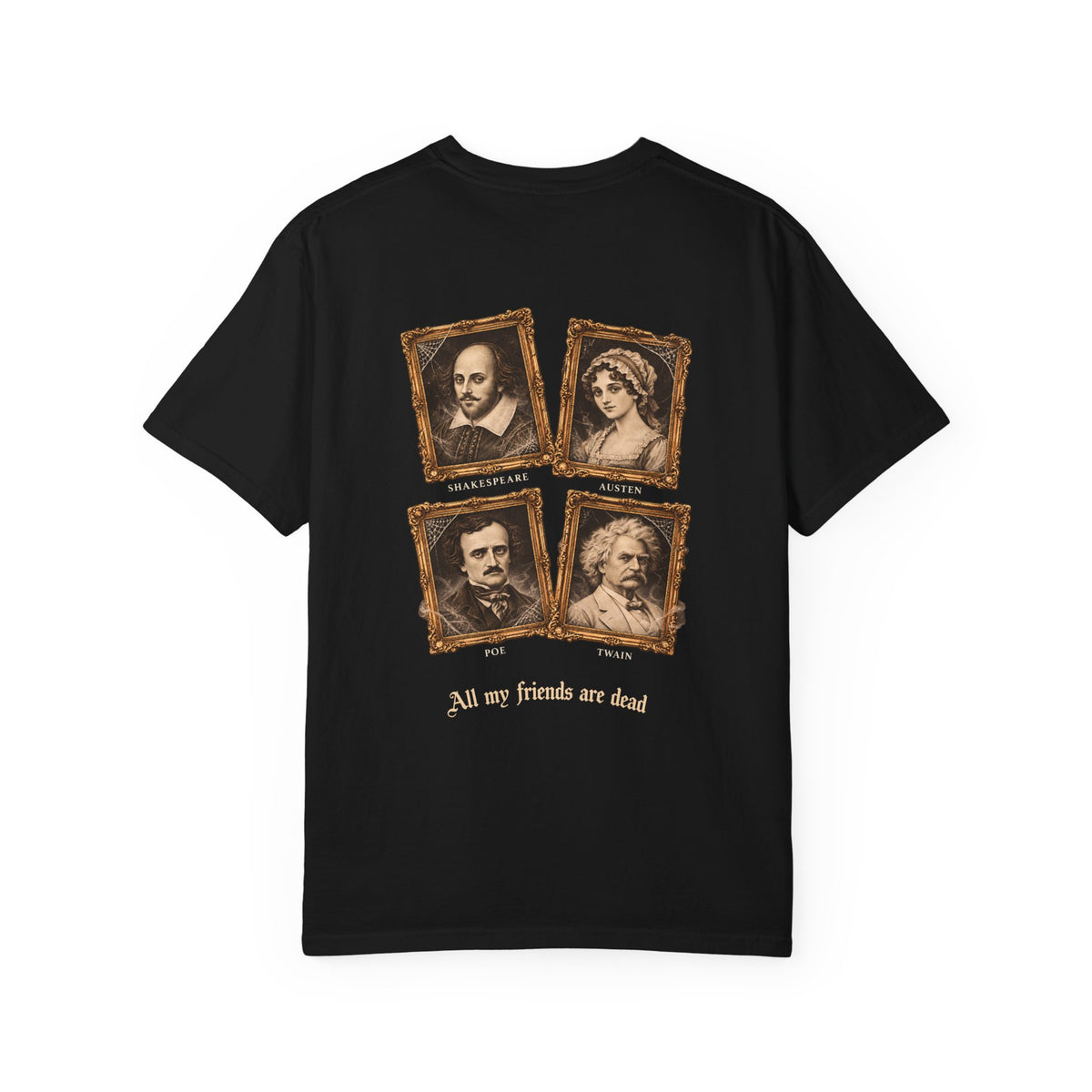 All My Friends Are Dead The Old Crowd t-shirt: haunted portraits of Shakespeare, Austen, Poe and Twain